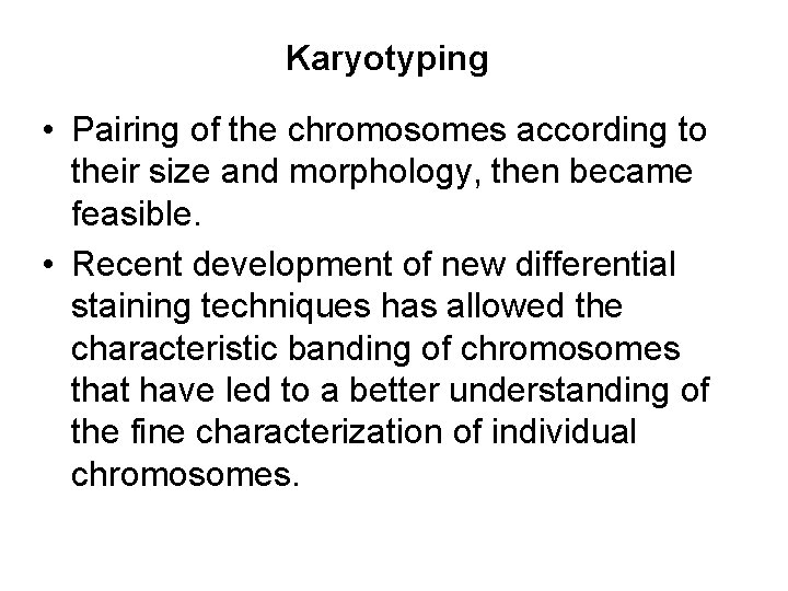 Karyotyping • Pairing of the chromosomes according to their size and morphology, then became