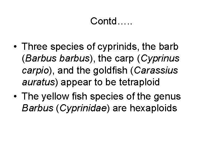 Contd…. . • Three species of cyprinids, the barb (Barbus barbus), the carp (Cyprinus