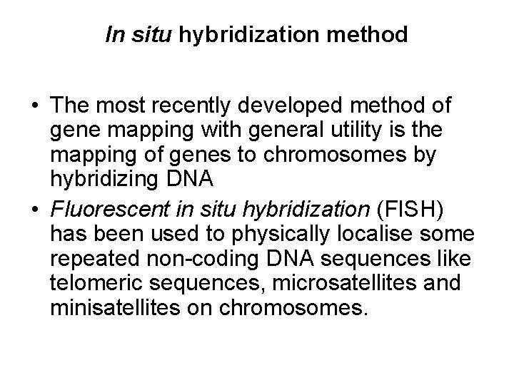 In situ hybridization method • The most recently developed method of gene mapping with In situ hybridization method • The most recently developed method of gene mapping with
