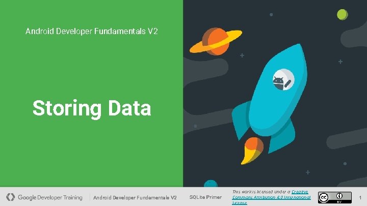 Android Developer Fundamentals V 2 Storing Data Android Developer Fundamentals V 2 SQLite Primer