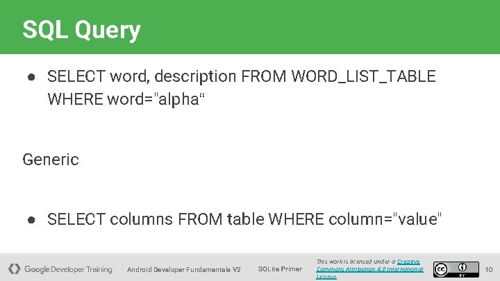 SQL Query ● SELECT word, description FROM WORD_LIST_TABLE WHERE word="alpha“ Generic ● SELECT columns