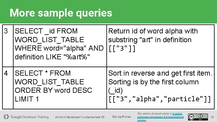 More sample queries 3 SELECT _id FROM Return id of word alpha with WORD_LIST_TABLE