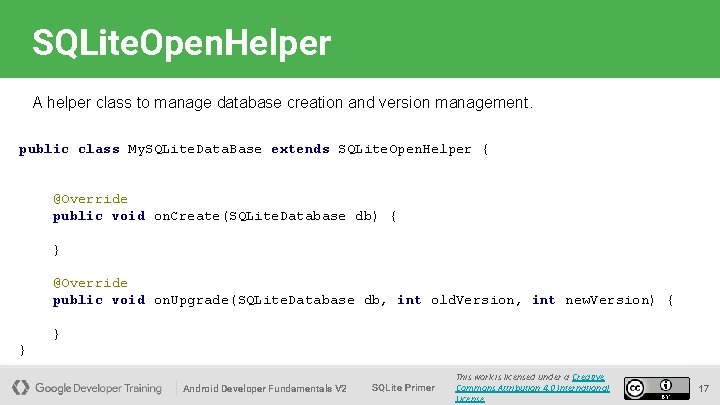 SQLite. Open. Helper A helper class to manage database creation and version management. public