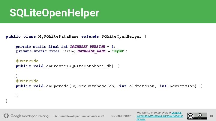 SQLite. Open. Helper public class My. SQLite. Data. Base extends SQLite. Open. Helper {