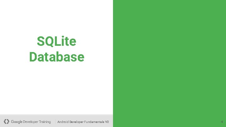 SQLite Database Android Developer Fundamentals V 2 SQLite Primer This work is licensed under