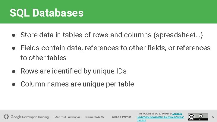 SQL Databases ● Store data in tables of rows and columns (spreadsheet…) ● Fields