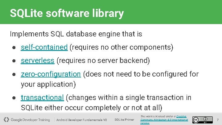 SQLite software library Implements SQL database engine that is ● self-contained (requires no other