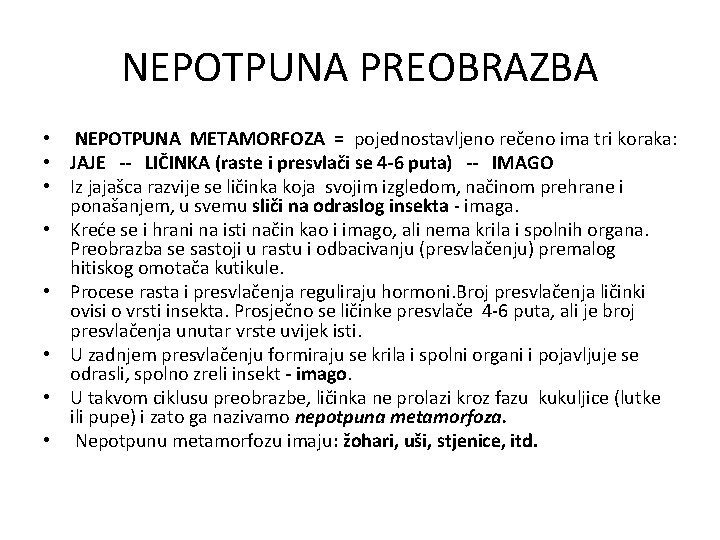 NEPOTPUNA PREOBRAZBA • NEPOTPUNA METAMORFOZA = pojednostavljeno rečeno ima tri koraka: • JAJE --