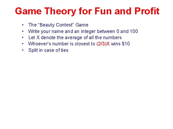 Game Theory for Fun and Profit • • • The “Beauty Contest” Game Write