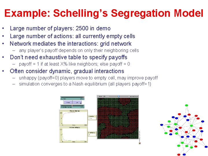 Example: Schelling’s Segregation Model • Large number of players: 2500 in demo • Large