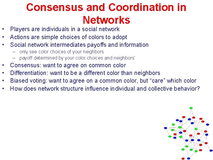 Consensus and Coordination in Networks • Players are individuals in a social network •