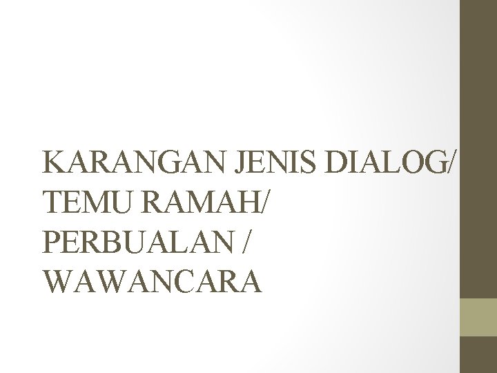 KARANGAN JENIS DIALOG/ TEMU RAMAH/ PERBUALAN / WAWANCARA 