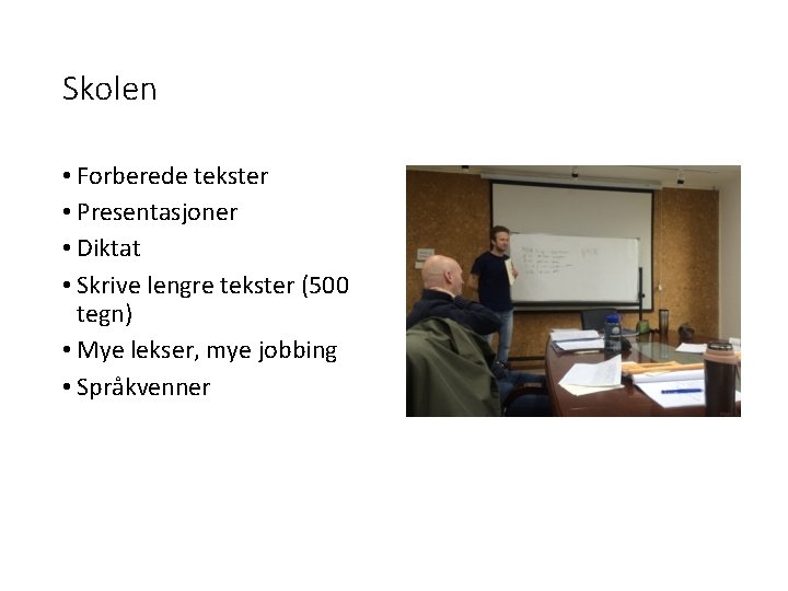 Skolen • Forberede tekster • Presentasjoner • Diktat • Skrive lengre tekster (500 tegn)