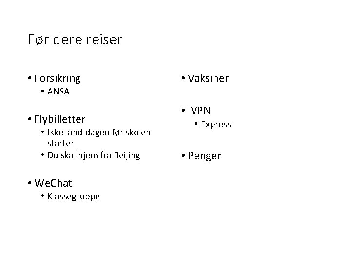 Før dere reiser • Forsikring • Vaksiner • ANSA • Flybilletter • Ikke land