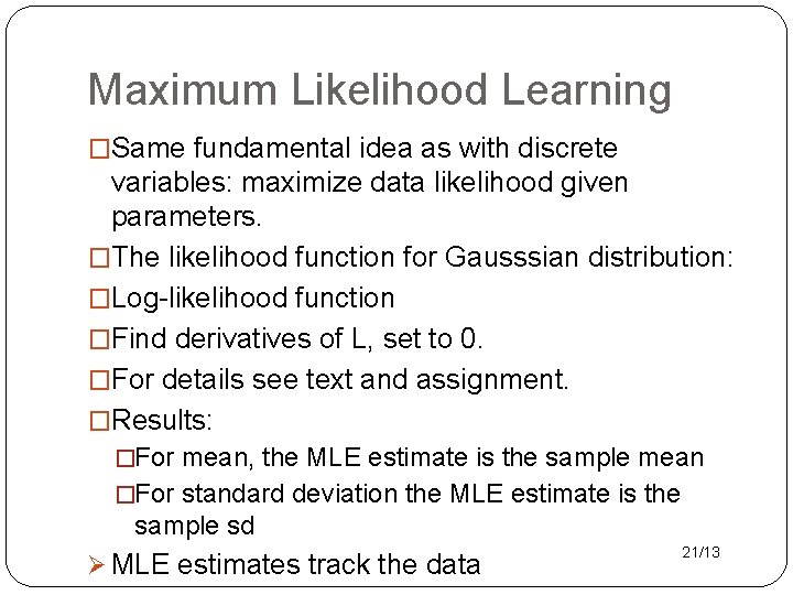 Maximum Likelihood Learning �Same fundamental idea as with discrete variables: maximize data likelihood given