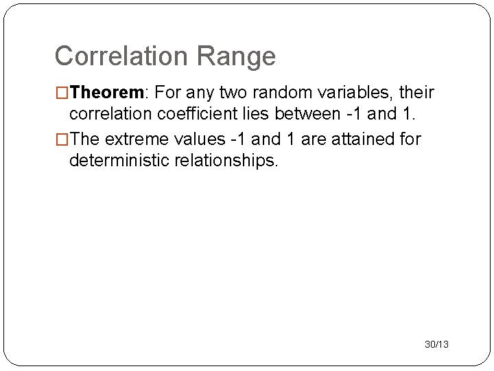 Correlation Range �Theorem: For any two random variables, their correlation coefficient lies between -1