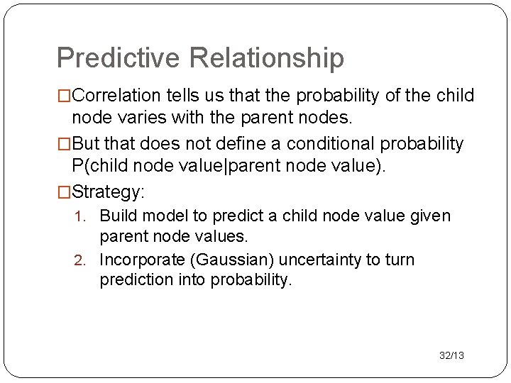 Predictive Relationship �Correlation tells us that the probability of the child node varies with