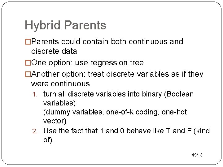 Hybrid Parents �Parents could contain both continuous and discrete data �One option: use regression