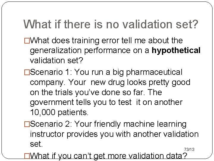 What if there is no validation set? �What does training error tell me about
