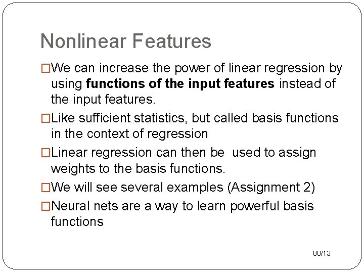 Nonlinear Features �We can increase the power of linear regression by using functions of