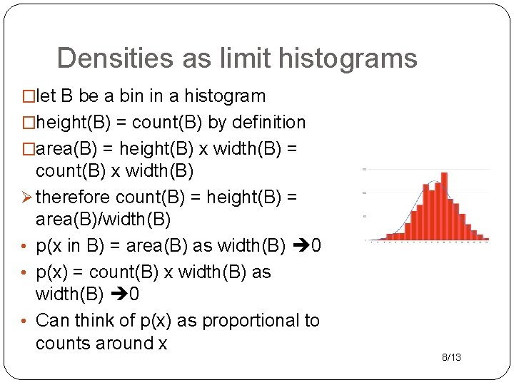 Densities as limit histograms �let B be a bin in a histogram �height(B) =