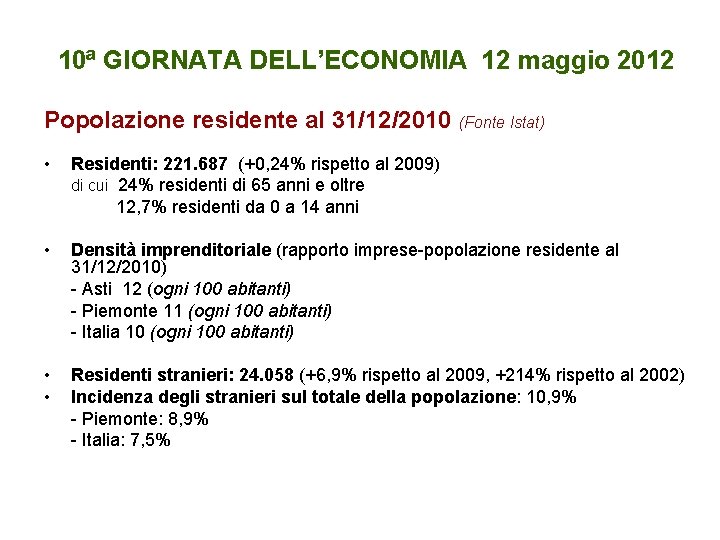 10ª GIORNATA DELL’ECONOMIA 12 maggio 2012 Popolazione residente al 31/12/2010 (Fonte Istat) • Residenti: