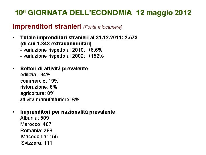 10ª GIORNATA DELL’ECONOMIA 12 maggio 2012 Imprenditori stranieri (Fonte Infocamere) • Totale imprenditori stranieri