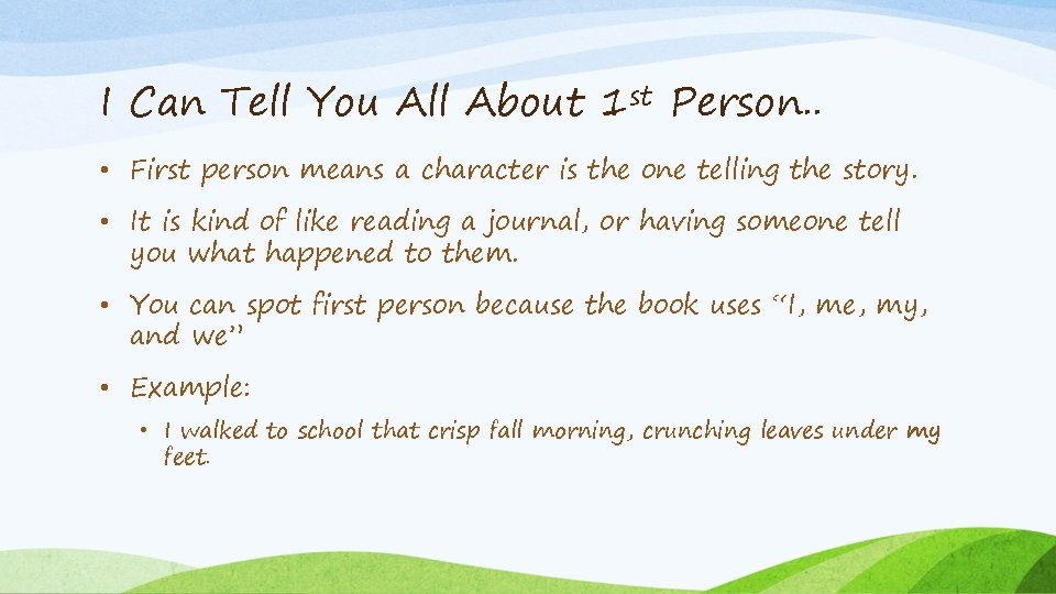 I Can Tell You All About 1 st Person. . • First person means