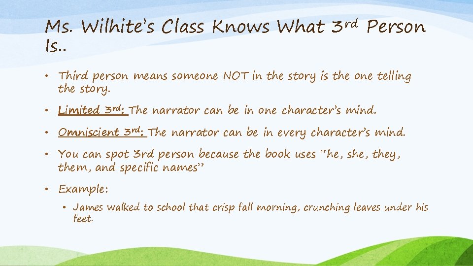 Ms. Wilhite’s Class Knows What 3 rd Person Is. . • Third person means