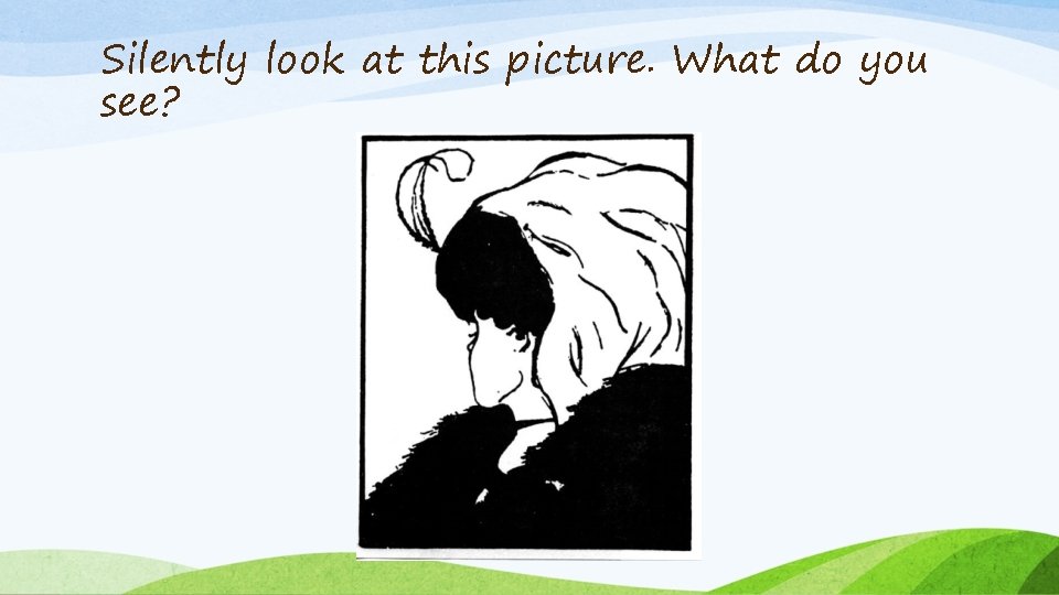 Silently look at this picture. What do you see? 