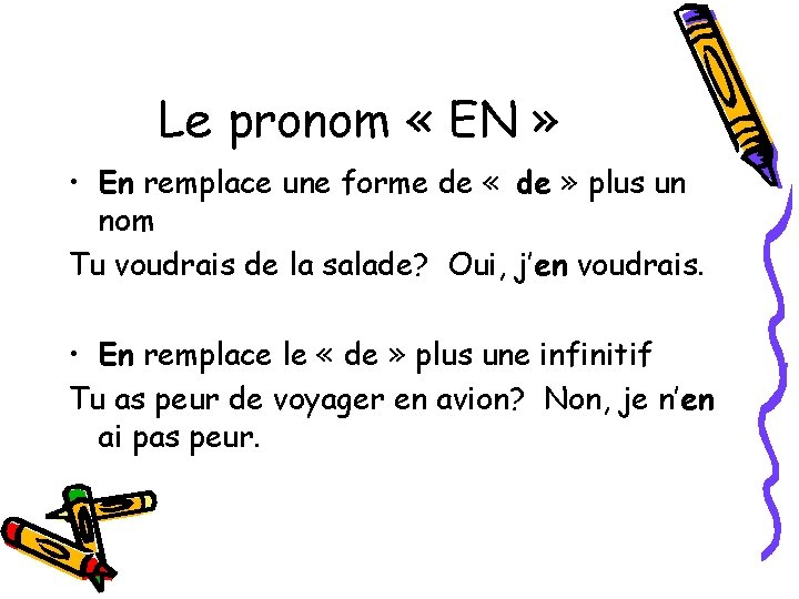 Le pronom « EN » • En remplace une forme de « de »