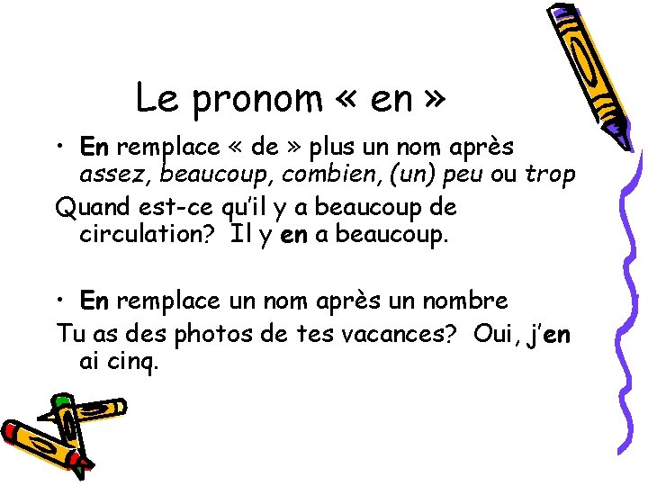 Le pronom « en » • En remplace « de » plus un nom