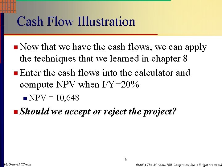 Cash Flow Illustration n Now that we have the cash flows, we can apply