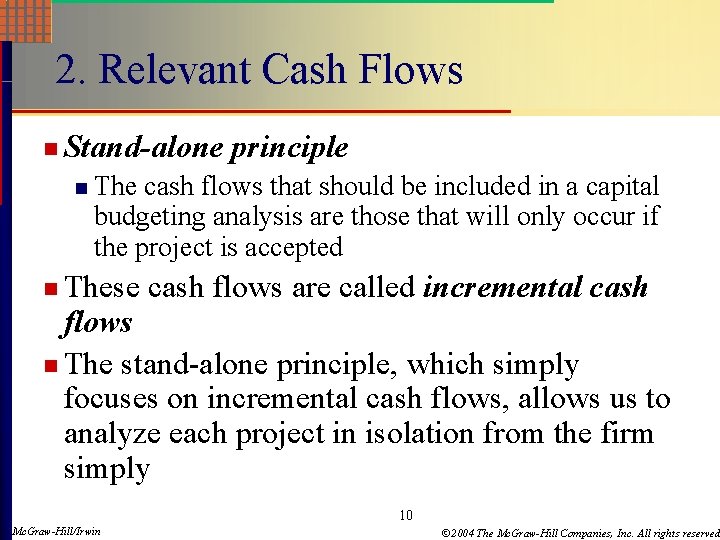 2. Relevant Cash Flows n Stand-alone n principle The cash flows that should be