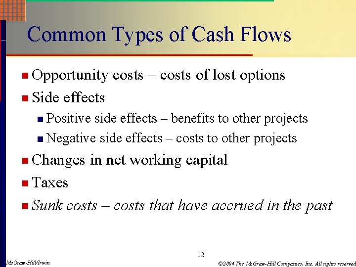 Common Types of Cash Flows n Opportunity n Side costs – costs of lost