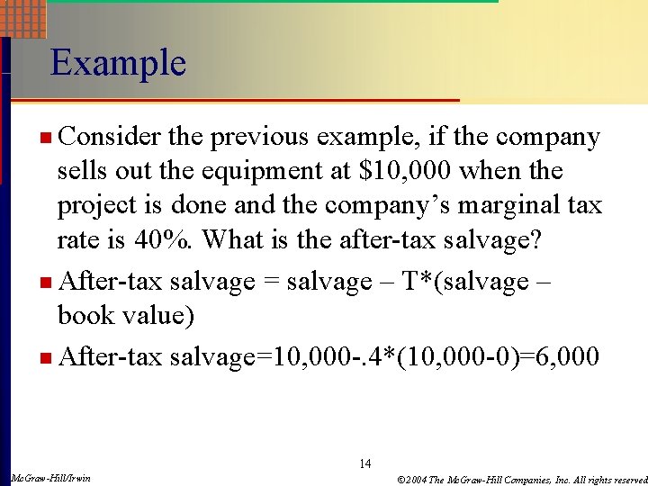 Example n Consider the previous example, if the company sells out the equipment at