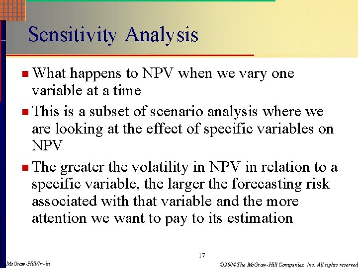 Sensitivity Analysis n What happens to NPV when we vary one variable at a Sensitivity Analysis n What happens to NPV when we vary one variable at a