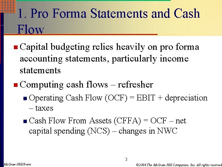 1. Pro Forma Statements and Cash Flow n Capital budgeting relies heavily on pro 1. Pro Forma Statements and Cash Flow n Capital budgeting relies heavily on pro