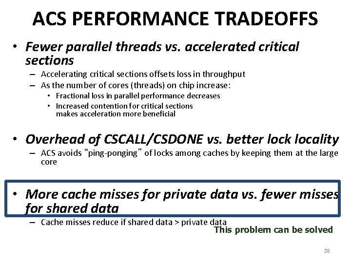 ACS PERFORMANCE TRADEOFFS • Fewer parallel threads vs. accelerated critical sections – Accelerating critical