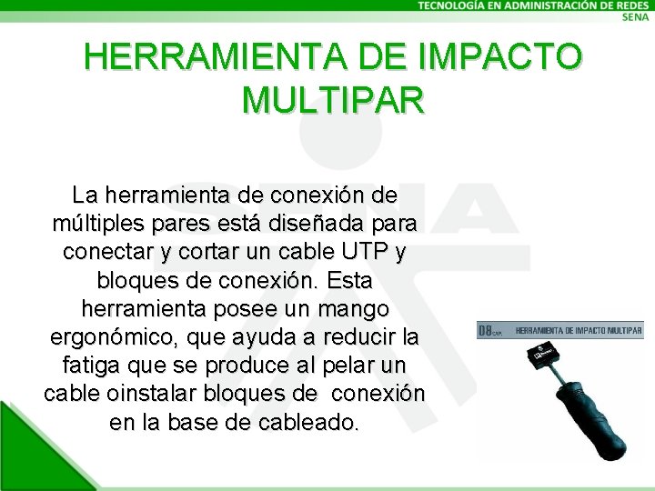 HERRAMIENTA DE IMPACTO MULTIPAR La herramienta de conexión de múltiples pares está diseñada para