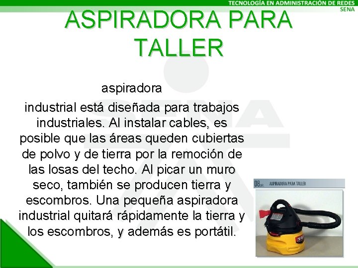 ASPIRADORA PARA TALLER aspiradora industrial está diseñada para trabajos industriales. Al instalar cables, es