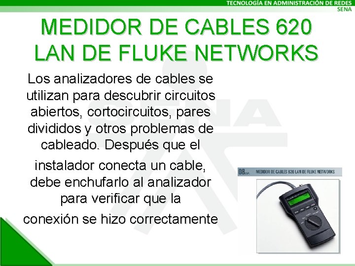 MEDIDOR DE CABLES 620 LAN DE FLUKE NETWORKS Los analizadores de cables se utilizan
