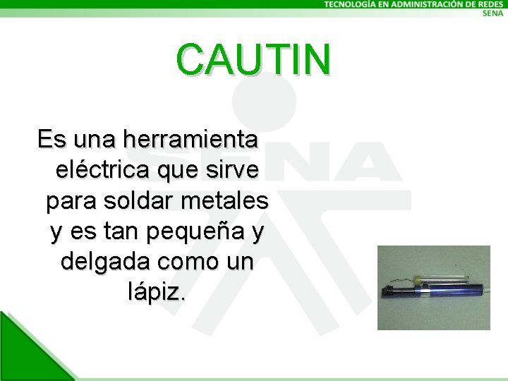 CAUTIN Es una herramienta eléctrica que sirve para soldar metales y es tan pequeña