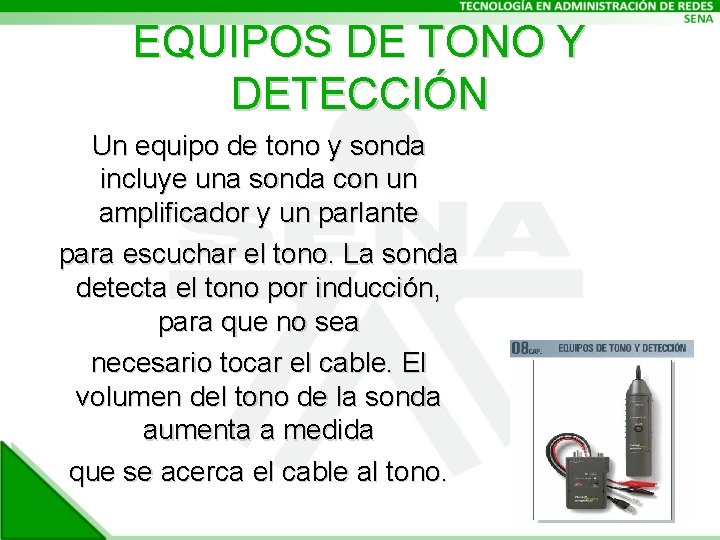 EQUIPOS DE TONO Y DETECCIÓN Un equipo de tono y sonda incluye una sonda