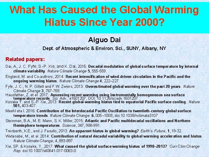 What Has Caused the Global Warming Hiatus Since Year 2000? Aiguo Dai Dept. of