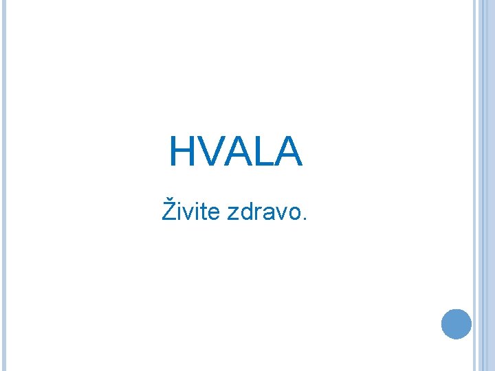 HVALA Živite zdravo. 