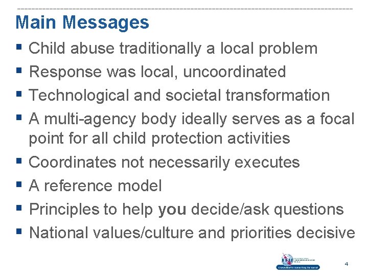 Main Messages § Child abuse traditionally a local problem § Response was local, uncoordinated