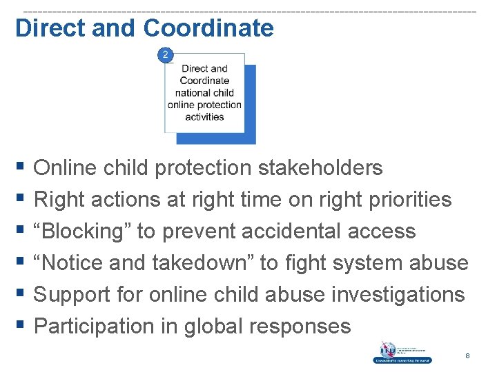 Direct and Coordinate § Online child protection stakeholders § Right actions at right time