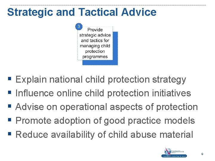 Strategic and Tactical Advice § Explain national child protection strategy § Influence online child