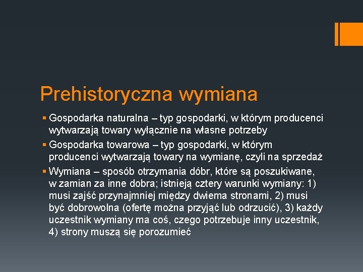 Prehistoryczna wymiana § Gospodarka naturalna – typ gospodarki, w którym producenci wytwarzają towary wyłącznie